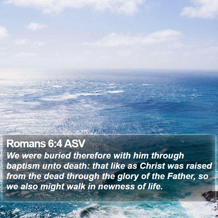 Romans 6:4 ASV Bible Study