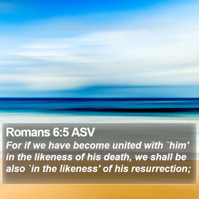 Romans 6:5 ASV Bible Study