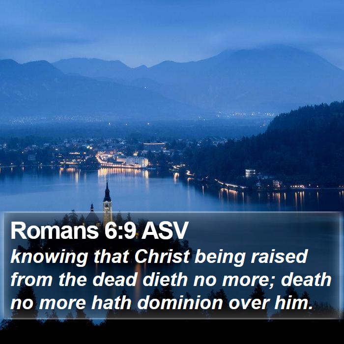 Romans 6:9 ASV Bible Study