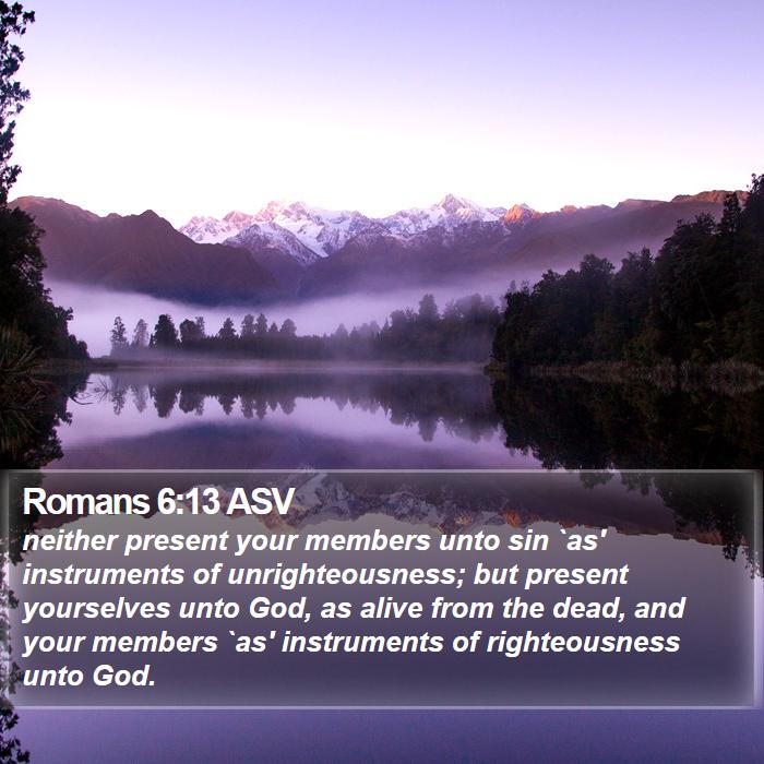 Romans 6:13 ASV Bible Study