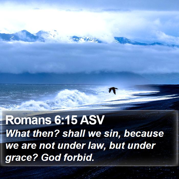 Romans 6:15 ASV Bible Study