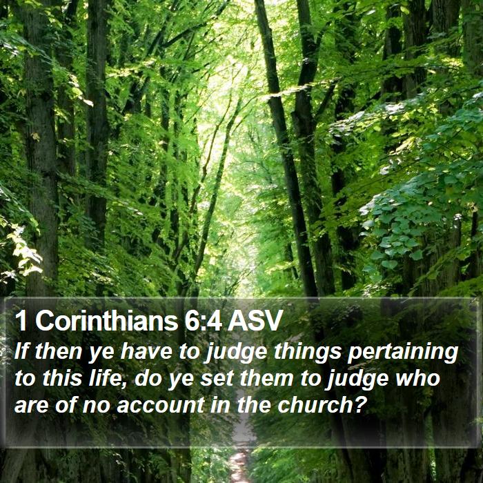 1 Corinthians 6:4 ASV Bible Study