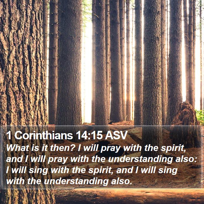 1 Corinthians 14:15 ASV Bible Study