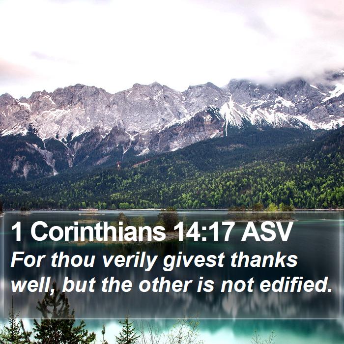 1 Corinthians 14:17 ASV Bible Study