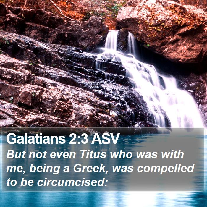 Galatians 2:3 ASV Bible Study