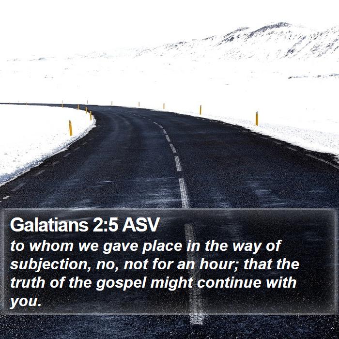 Galatians 2:5 ASV Bible Study