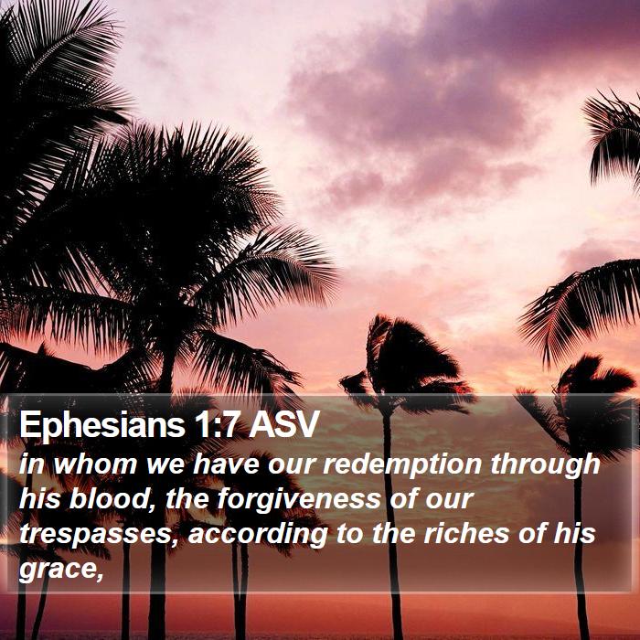 Ephesians 1:7 ASV Bible Study