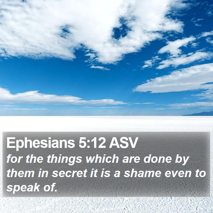 Ephesians 5:12 ASV Bible Study