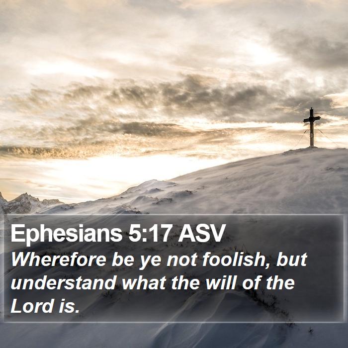 Ephesians 5:17 ASV Bible Study