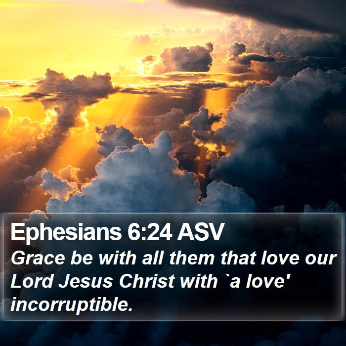 Ephesians 6:24 ASV Bible Study