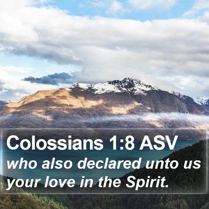 Colossians 1:8 ASV Bible Study