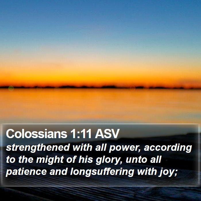 Colossians 1:11 ASV Bible Study