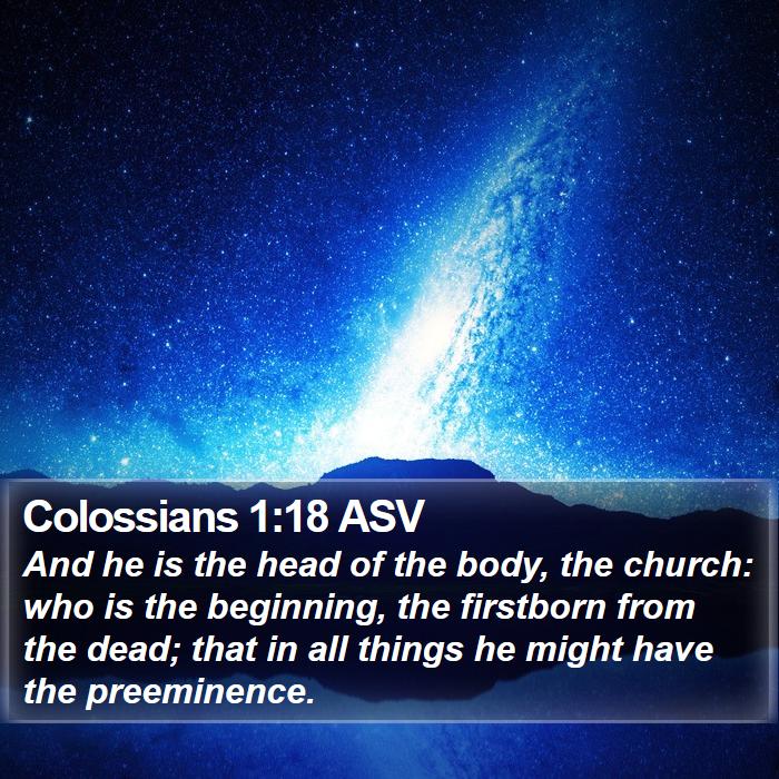 Colossians 1:18 ASV Bible Study