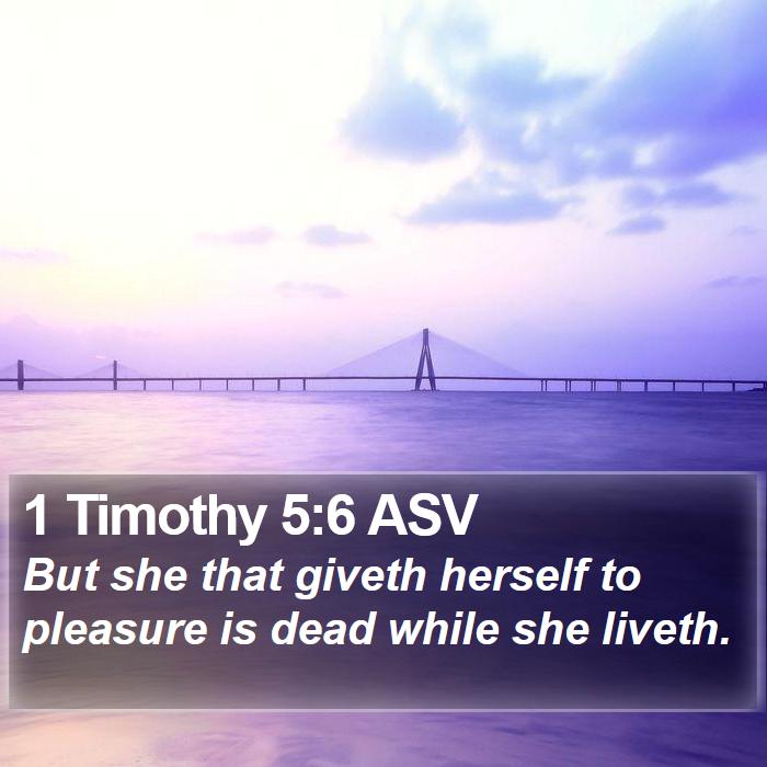 1 Timothy 5:6 ASV Bible Study