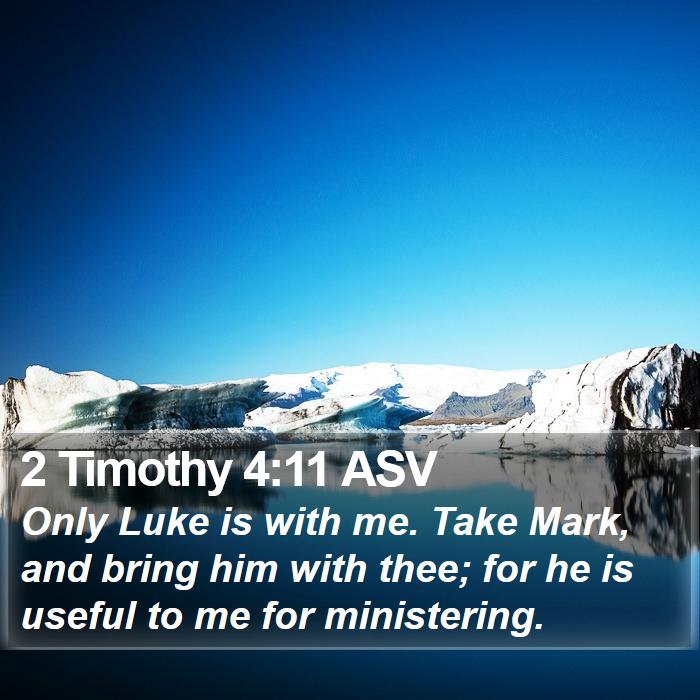 2 Timothy 4:11 ASV Bible Study