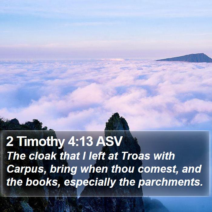 2 Timothy 4:13 ASV Bible Study