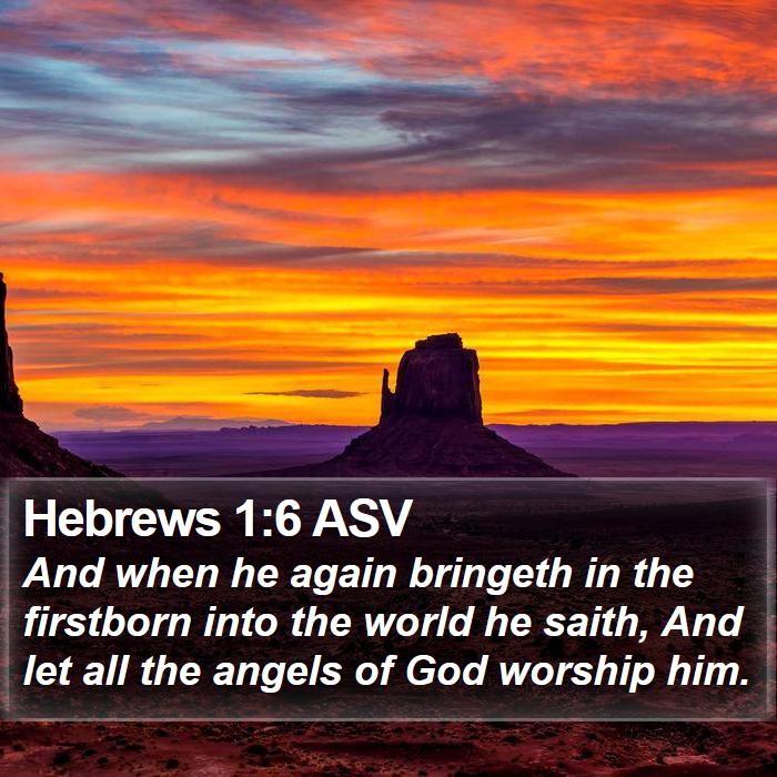 Hebrews 1:6 ASV Bible Study