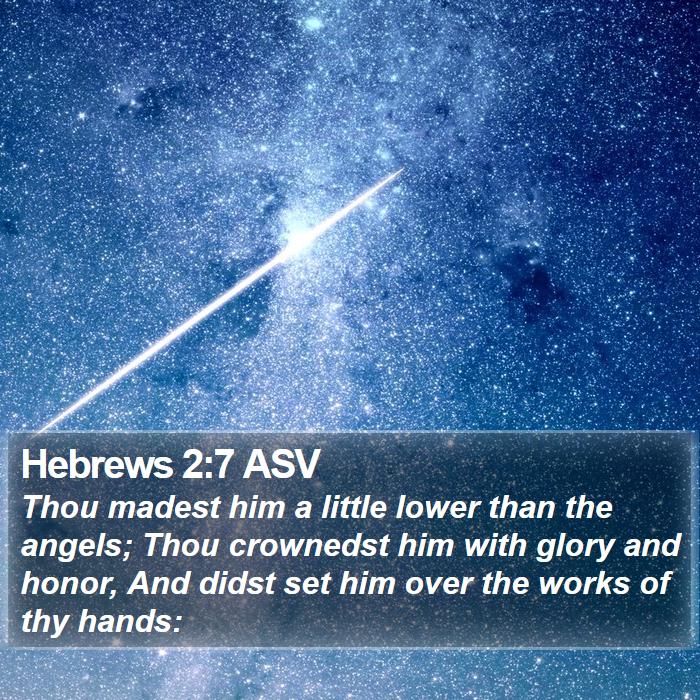 Hebrews 2:7 ASV Bible Study