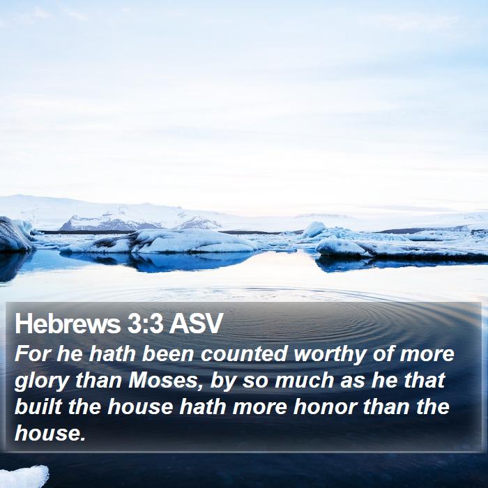 Hebrews 3:3 ASV Bible Study