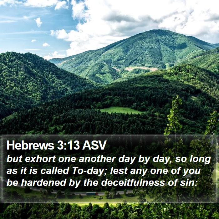 Hebrews 3:13 ASV Bible Study