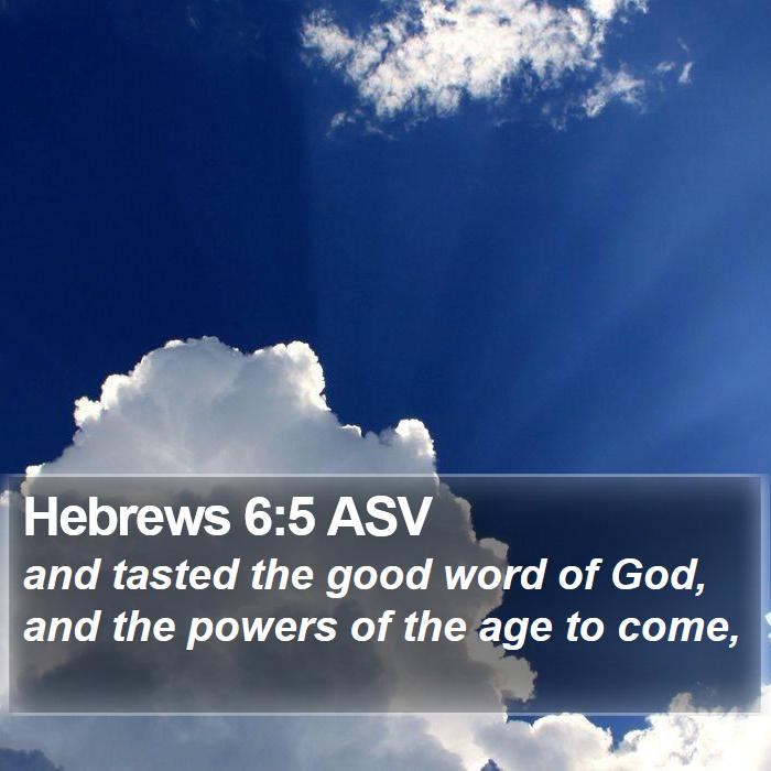 Hebrews 6:5 ASV Bible Study