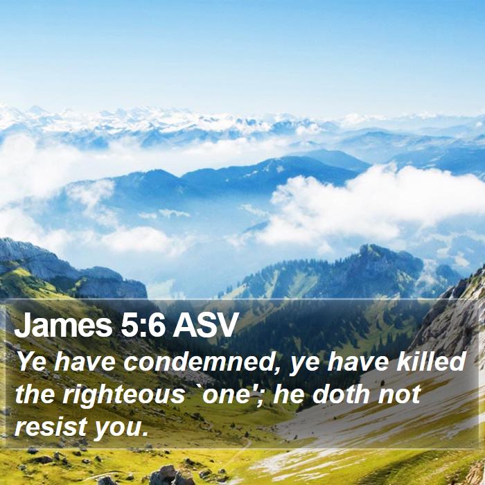 James 5:6 ASV Bible Study