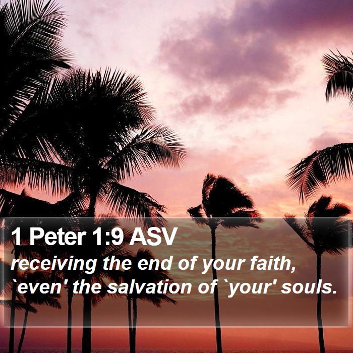 1 Peter 1:9 ASV Bible Study