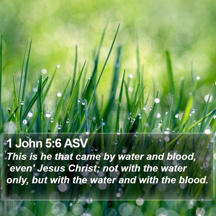 1 John 5:6 ASV Bible Study