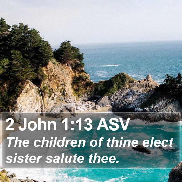 2 John 1:13 ASV Bible Study