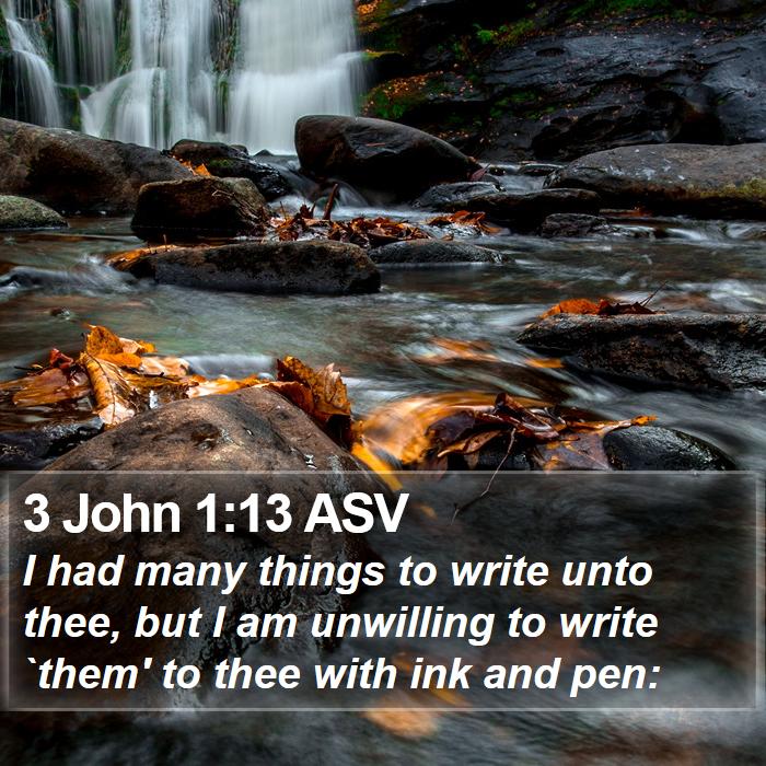 3 John 1:13 ASV Bible Study